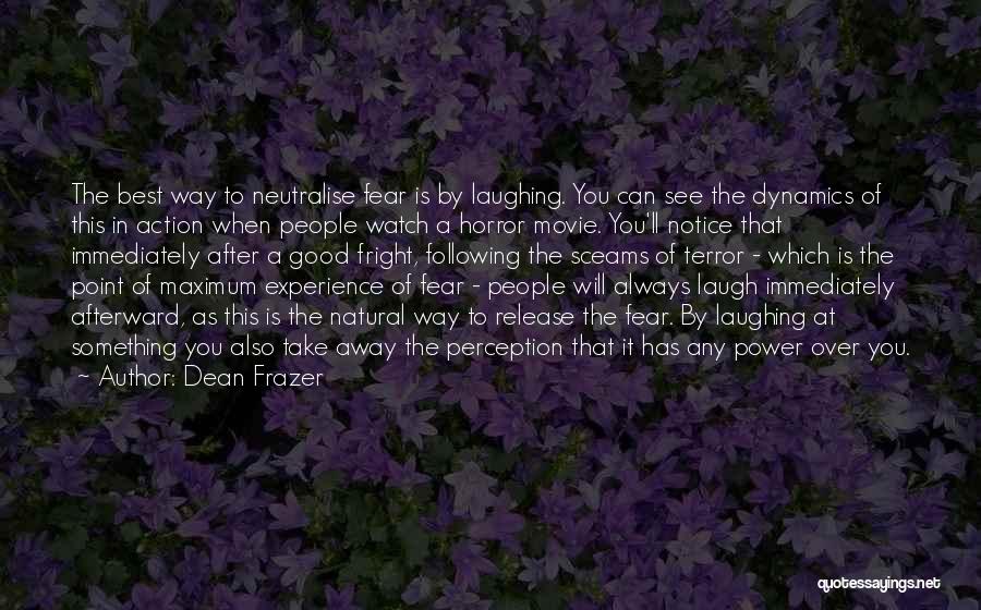 Sceams Quotes By Dean Frazer