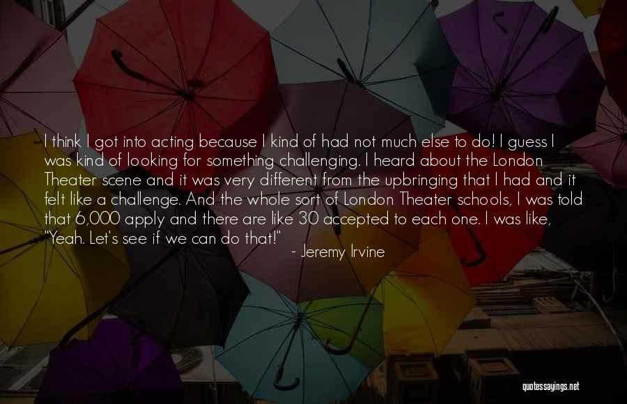 Scene And Heard Quotes By Jeremy Irvine Scene And Heard Quotes By Jeremy Irvine