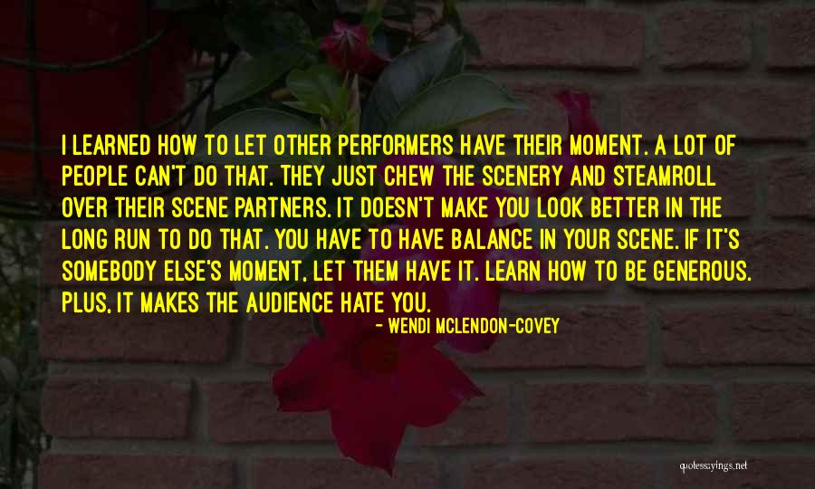 Scene And Scenery Quotes By Wendi McLendon-Covey Scene And Scenery Quotes By Wendi McLendon-Covey