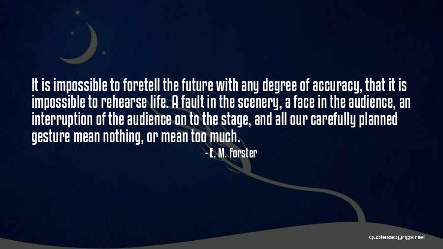Scenery And Life Quotes By E. M. Forster Scenery And Life Quotes By E. M. Forster