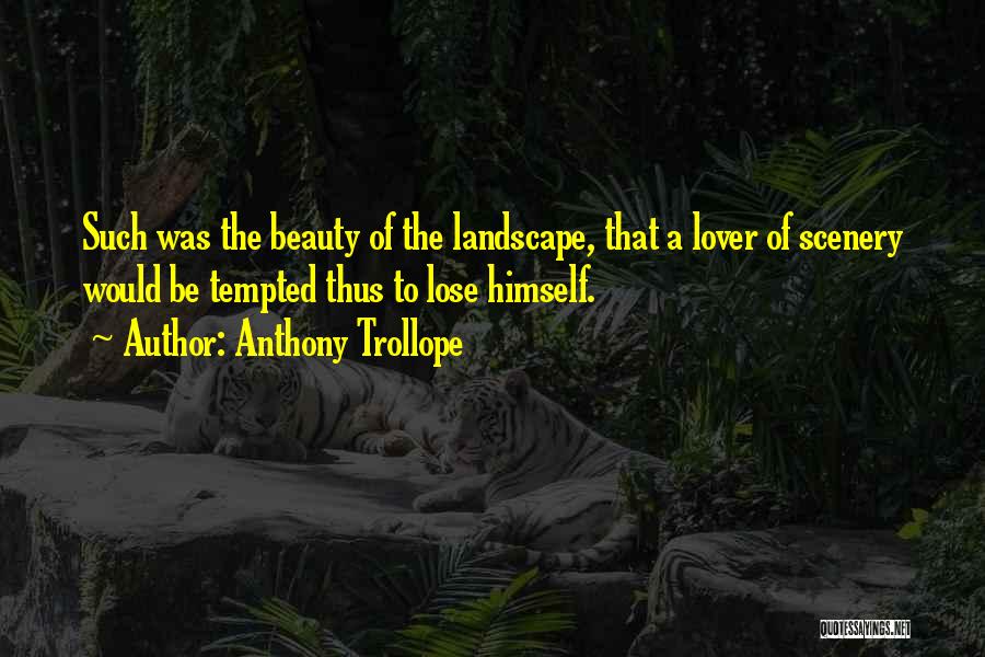 Scenery Quotes By Anthony Trollope