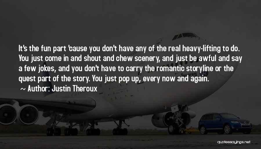 Scenery Quotes By Justin Theroux