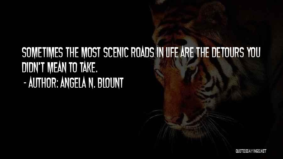 Scenic Inspirational Quotes By Angela N. Blount