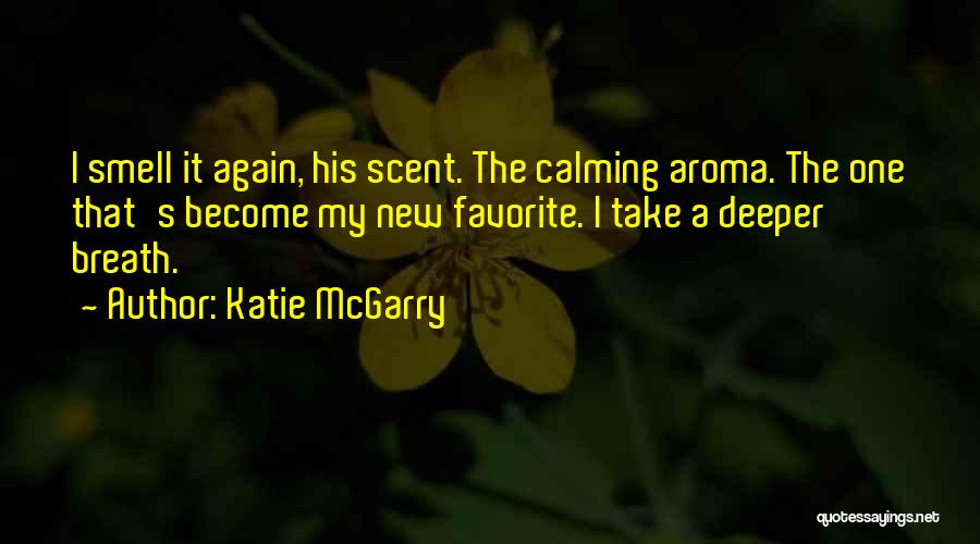 Scent Aroma Quotes By Katie McGarry