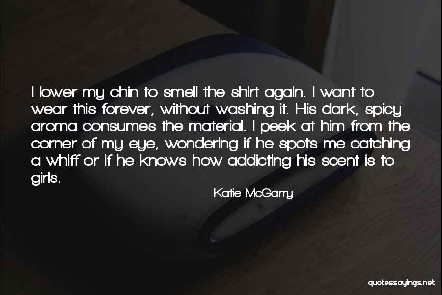 Scent Aroma Quotes By Katie McGarry Scent Aroma Quotes By Katie McGarry