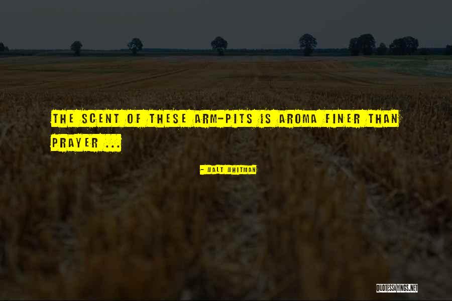 Scent Aroma Quotes By Walt Whitman Scent Aroma Quotes By Walt Whitman
