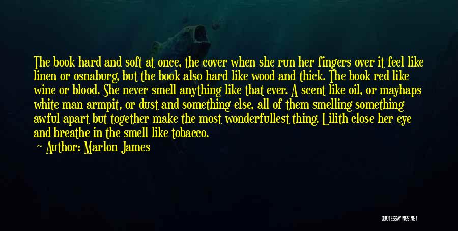 Scent Of A Man Quotes By Marlon James