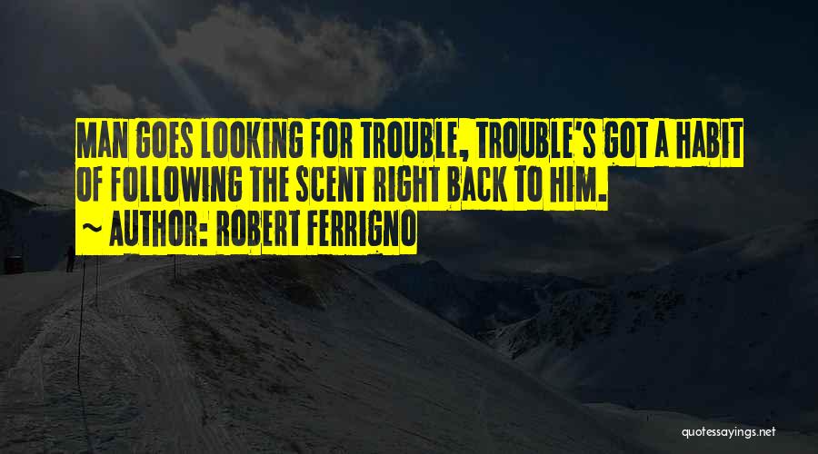 Scent Of A Man Quotes By Robert Ferrigno