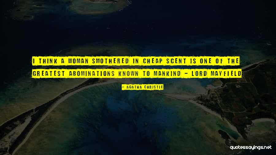 Scent Of A Woman Quotes By Agatha Christie Scent Of A Woman Quotes By Agatha Christie