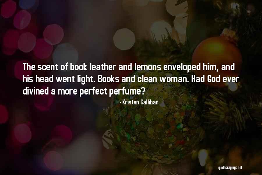 Scent Of Woman Quotes By Kristen Callihan Scent Of Woman Quotes By Kristen Callihan