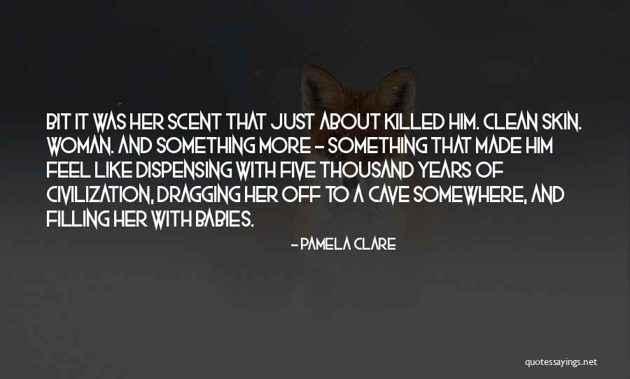 Scent Of Woman Quotes By Pamela Clare Scent Of Woman Quotes By Pamela Clare