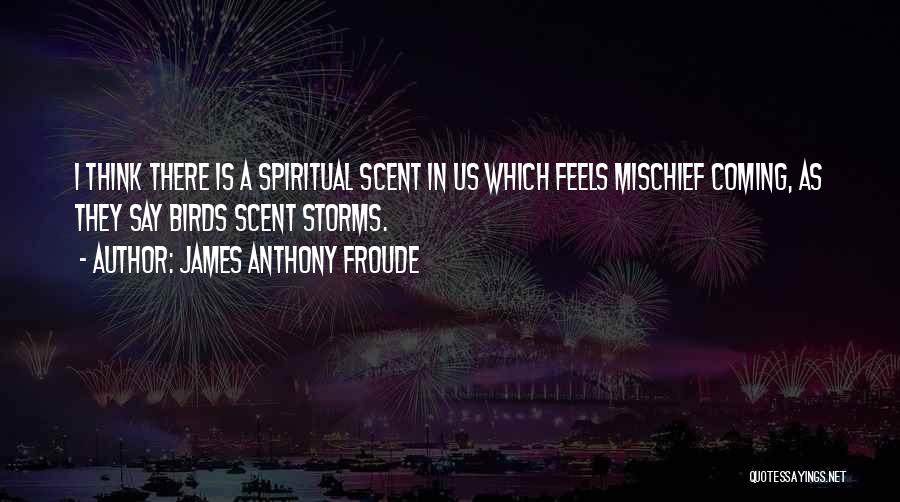 Scent Quotes By James Anthony Froude