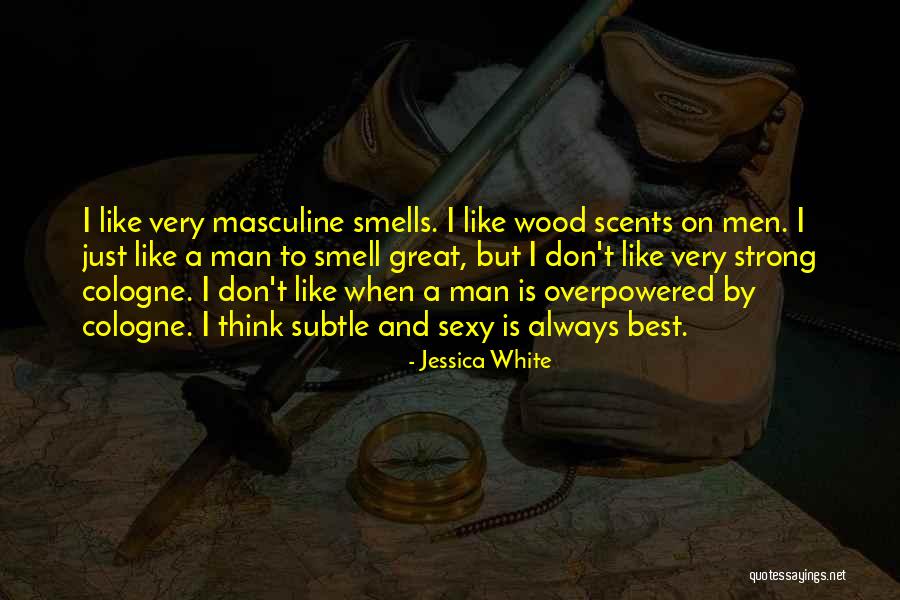 Scents And Smells Quotes By Jessica White Scents And Smells Quotes By Jessica White