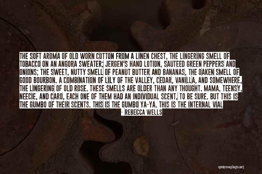 Scents And Smells Quotes By Rebecca Wells Scents And Smells Quotes By Rebecca Wells