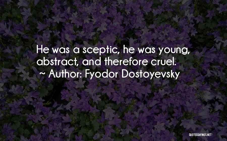 Sceptic Quotes By Fyodor Dostoyevsky