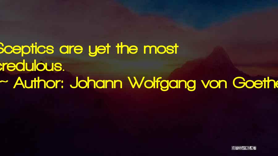 Sceptic Quotes By Johann Wolfgang Von Goethe