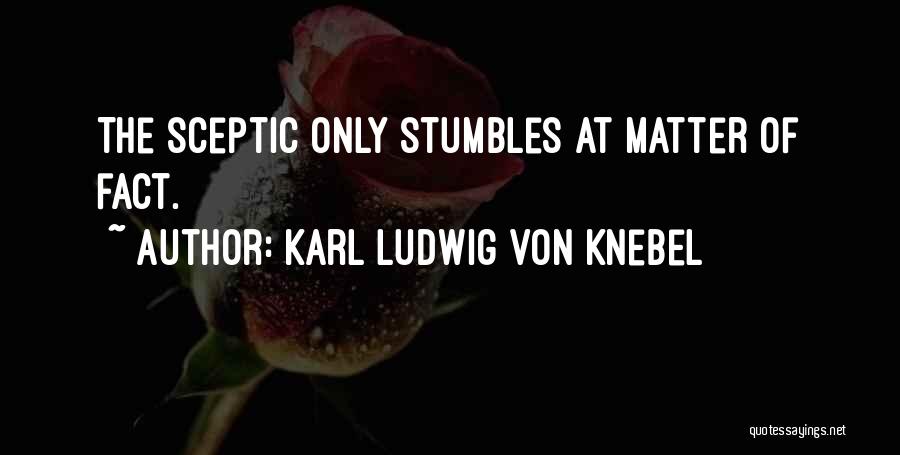 Sceptic Quotes By Karl Ludwig Von Knebel