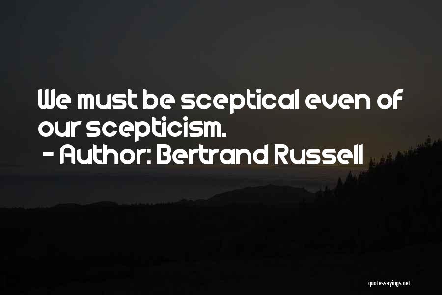 Scepticism Inc Quotes By Bertrand Russell