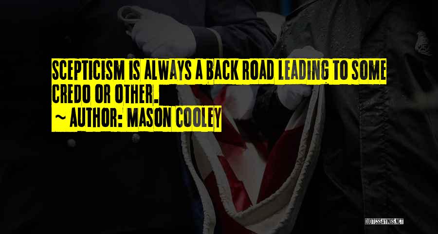 Scepticism Quotes By Mason Cooley