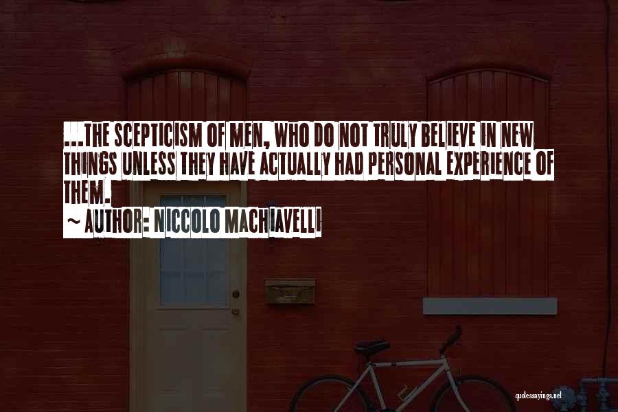 Scepticism Quotes By Niccolo Machiavelli