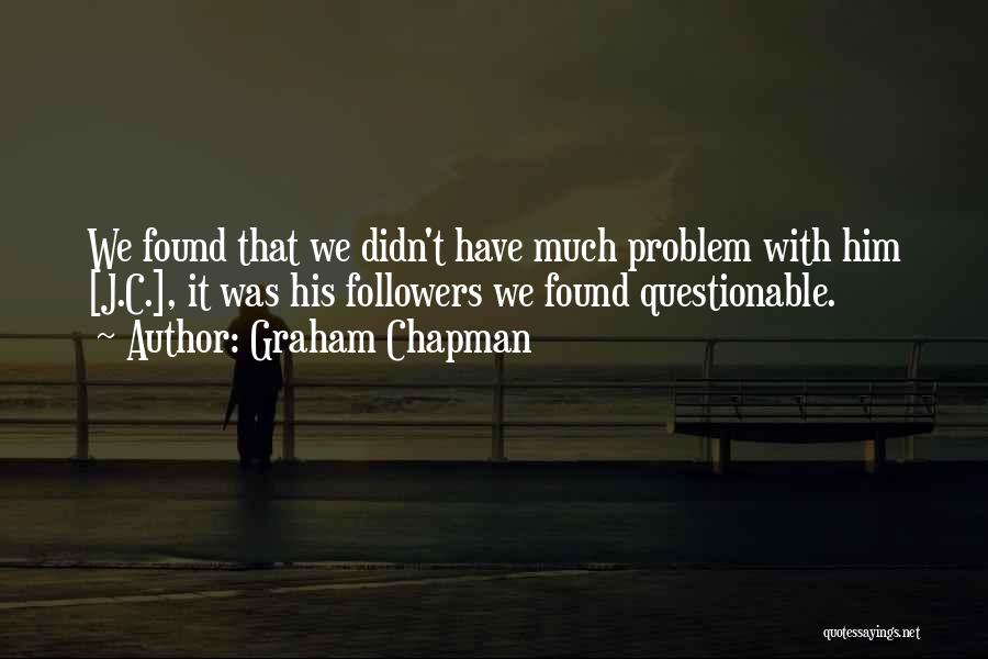 Scettico Significato Quotes By Graham Chapman