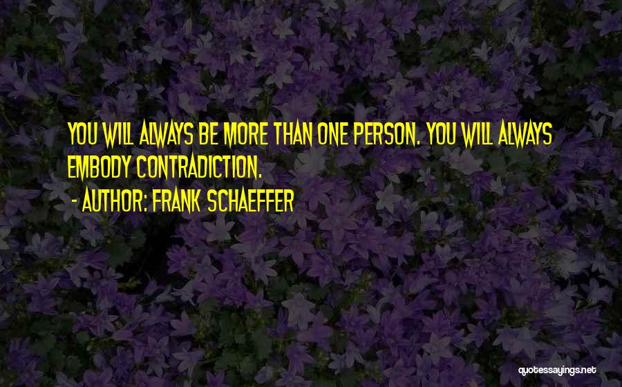 Schaeffer Quotes By Frank Schaeffer