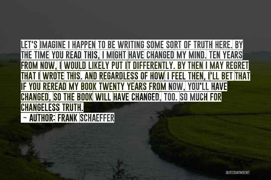 Schaeffer Quotes By Frank Schaeffer