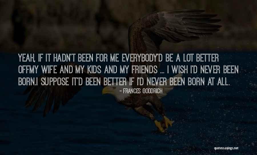 Schairer Bros Quotes By Frances Goodrich Schairer Bros Quotes By Frances Goodrich