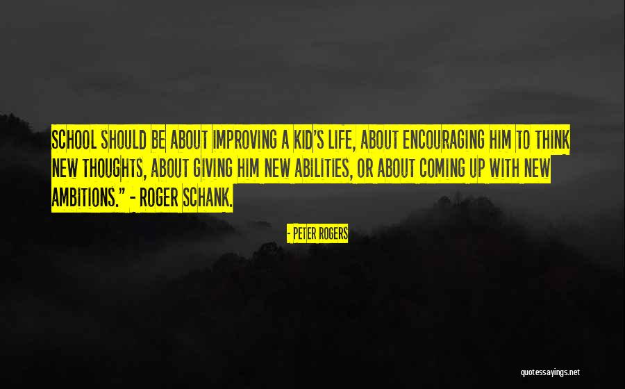 Schank School Quotes By Peter Rogers Schank School Quotes By Peter Rogers