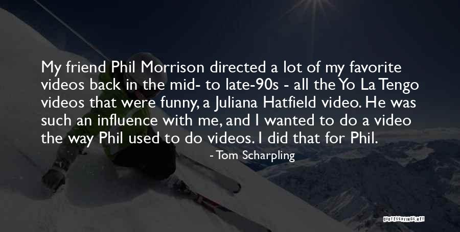 Scharpling Quotes By Tom Scharpling Scharpling Quotes By Tom Scharpling
