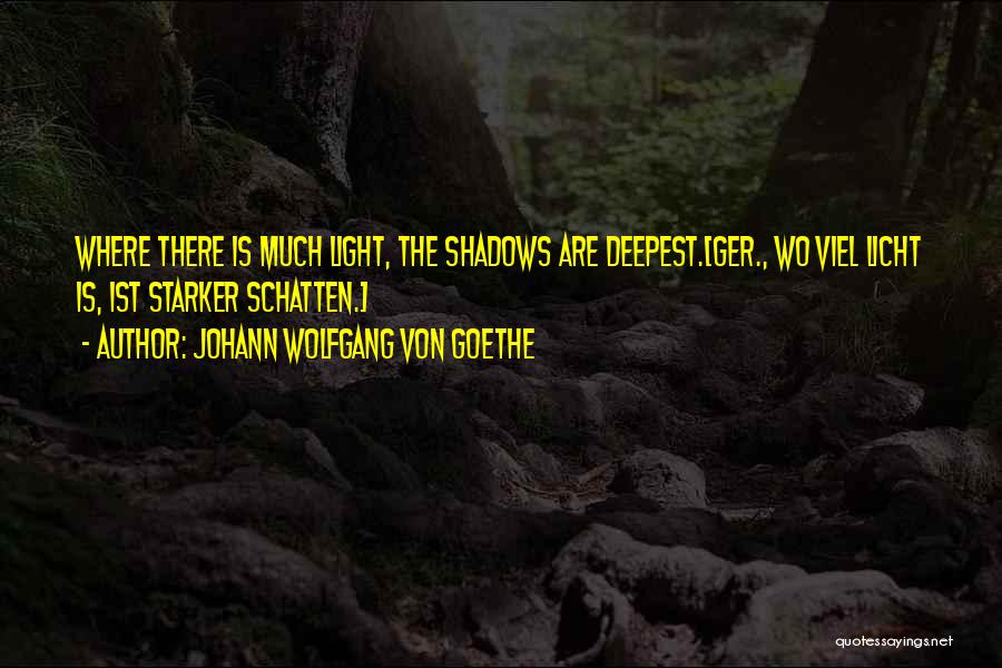 Schatten Quotes By Johann Wolfgang Von Goethe