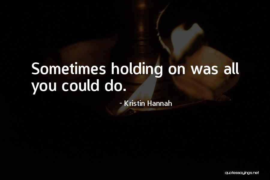 Schauer Center Quotes By Kristin Hannah Schauer Center Quotes By Kristin Hannah