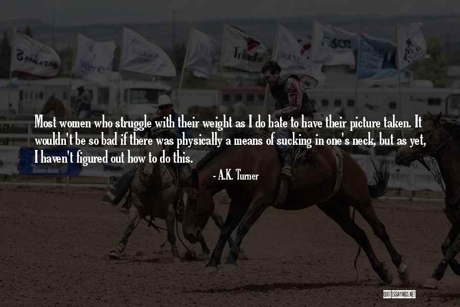 Schedler Larry Quotes By A.K. Turner Schedler Larry Quotes By A.K. Turner