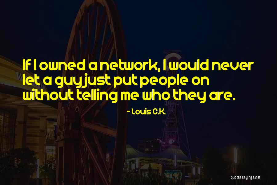Scheister Quotes By Louis C.K. Scheister Quotes By Louis C.K.