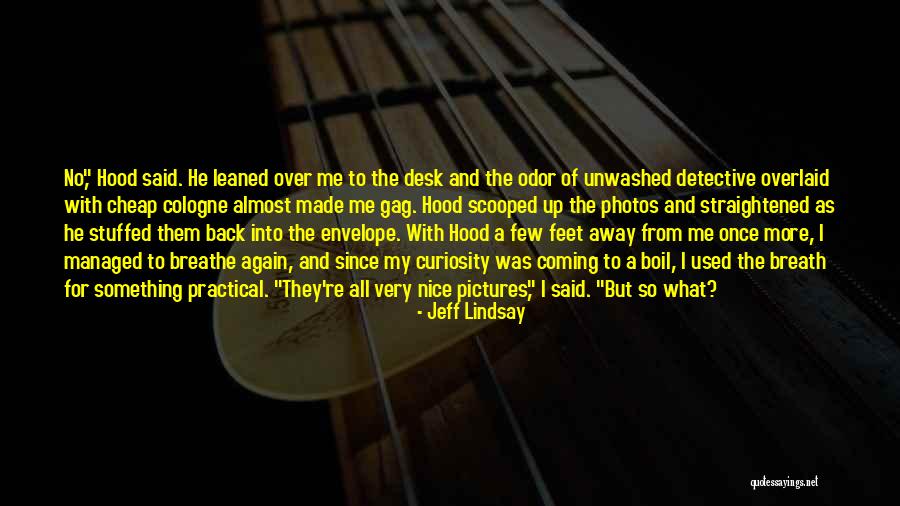 Scheitler Recreation Quotes By Jeff Lindsay Scheitler Recreation Quotes By Jeff Lindsay