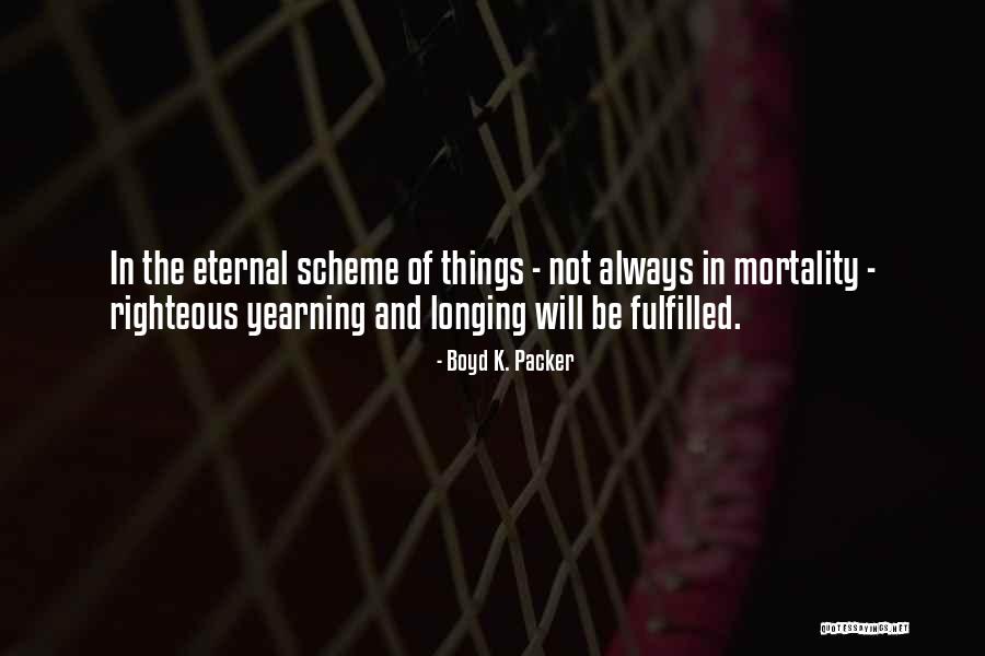 Scheme Of Things Quotes By Boyd K. Packer Scheme Of Things Quotes By Boyd K. Packer