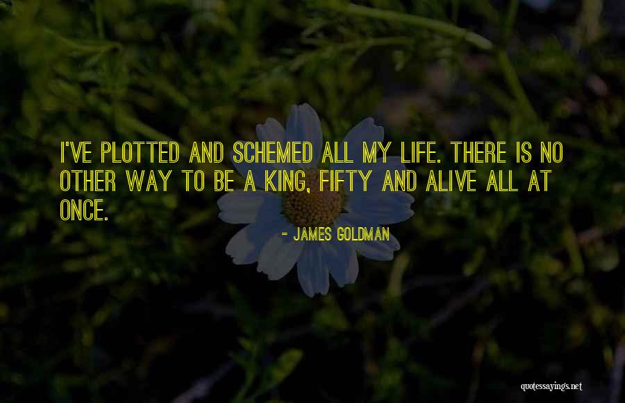 Schemed Quotes By James Goldman Schemed Quotes By James Goldman