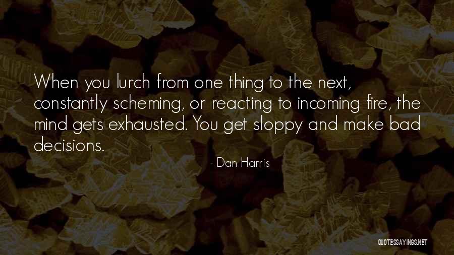 Scheming Quotes By Dan Harris Scheming Quotes By Dan Harris