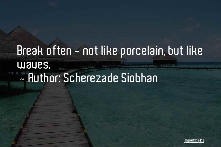 Scherezade Siobhan Quotes 695612