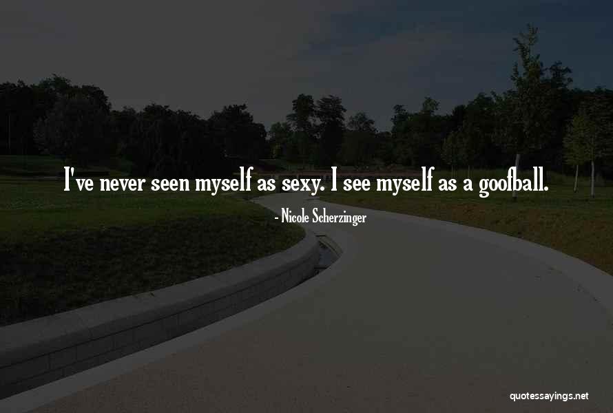 Scherzinger Quotes By Nicole Scherzinger Scherzinger Quotes By Nicole Scherzinger