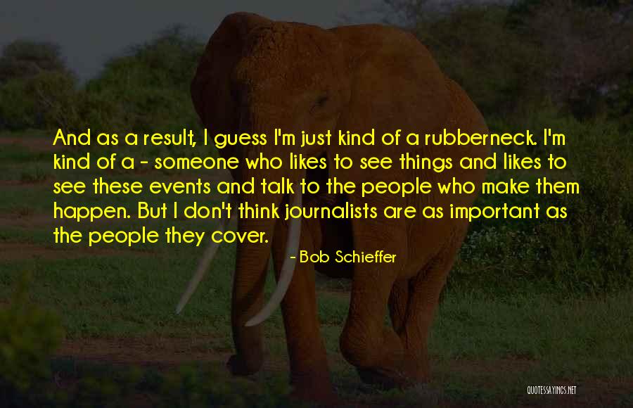 Schieffer Bob Quotes By Bob Schieffer