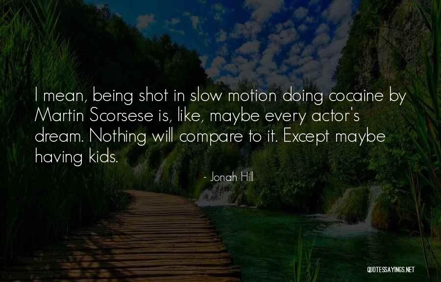 Schierlinger Quotes By Jonah Hill Schierlinger Quotes By Jonah Hill