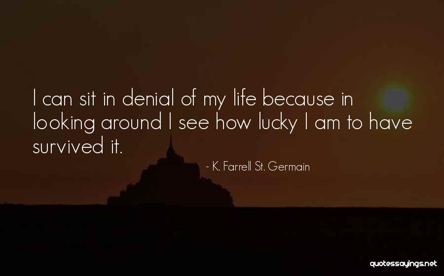 Schiffmanns Mulheim Quotes By K. Farrell St. Germain Schiffmanns Mulheim Quotes By K. Farrell St. Germain