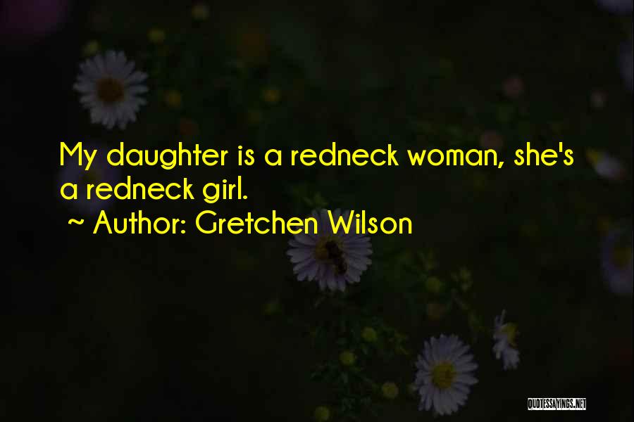 Schiffs Dickson Quotes By Gretchen Wilson