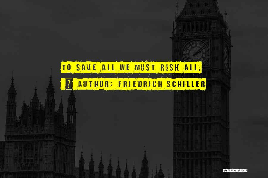 Schiller Friedrich Quotes By Friedrich Schiller