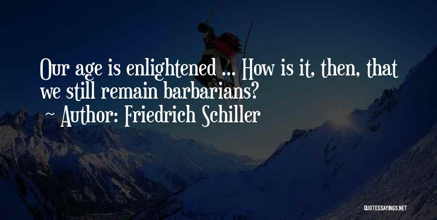 Schiller Friedrich Quotes By Friedrich Schiller