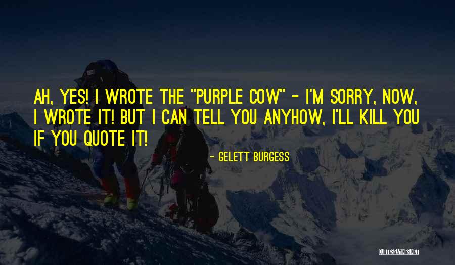 Schimschacks Quotes By Gelett Burgess Schimschacks Quotes By Gelett Burgess