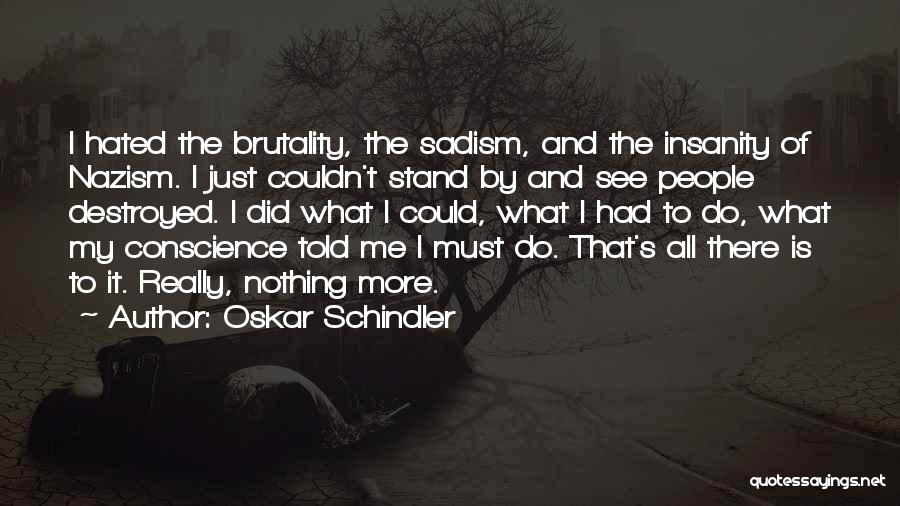 Schindler Oskar Quotes By Oskar Schindler