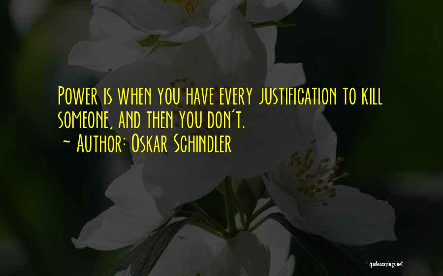 Schindler Oskar Quotes By Oskar Schindler