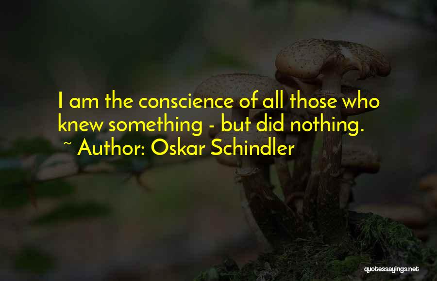 Schindler Oskar Quotes By Oskar Schindler